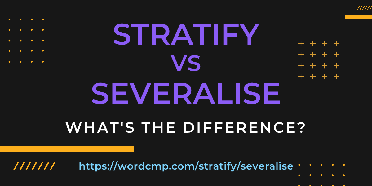 Difference between stratify and severalise
