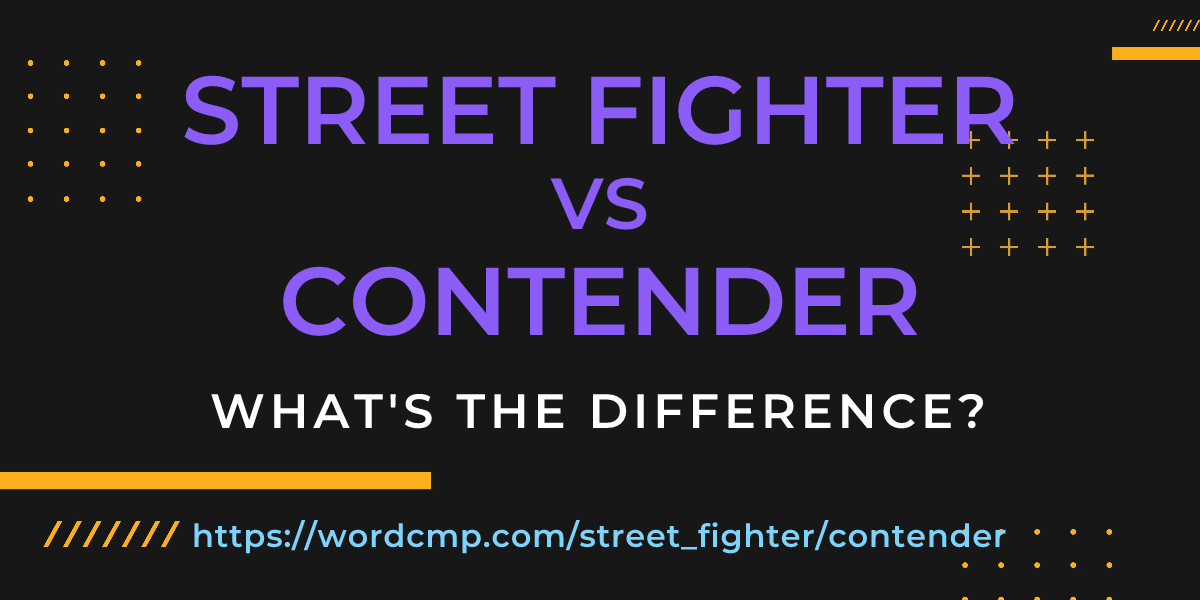 Difference between street fighter and contender
