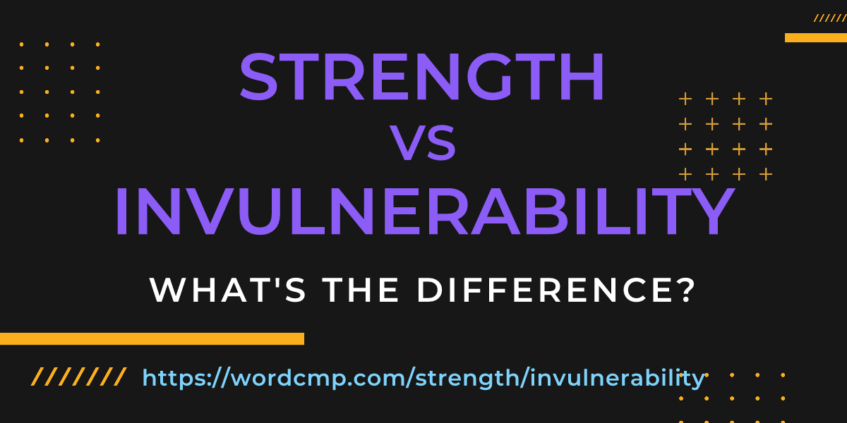 Difference between strength and invulnerability