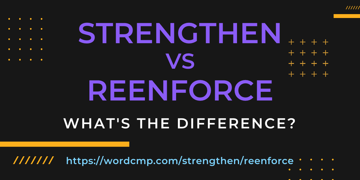 Difference between strengthen and reenforce