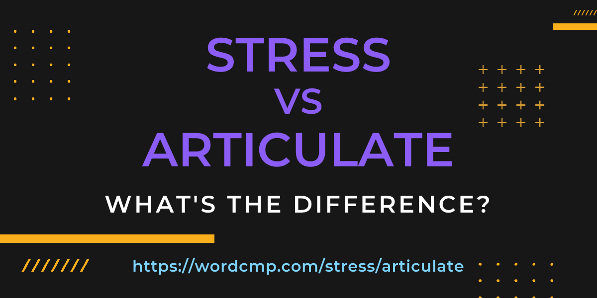 Difference between stress and articulate