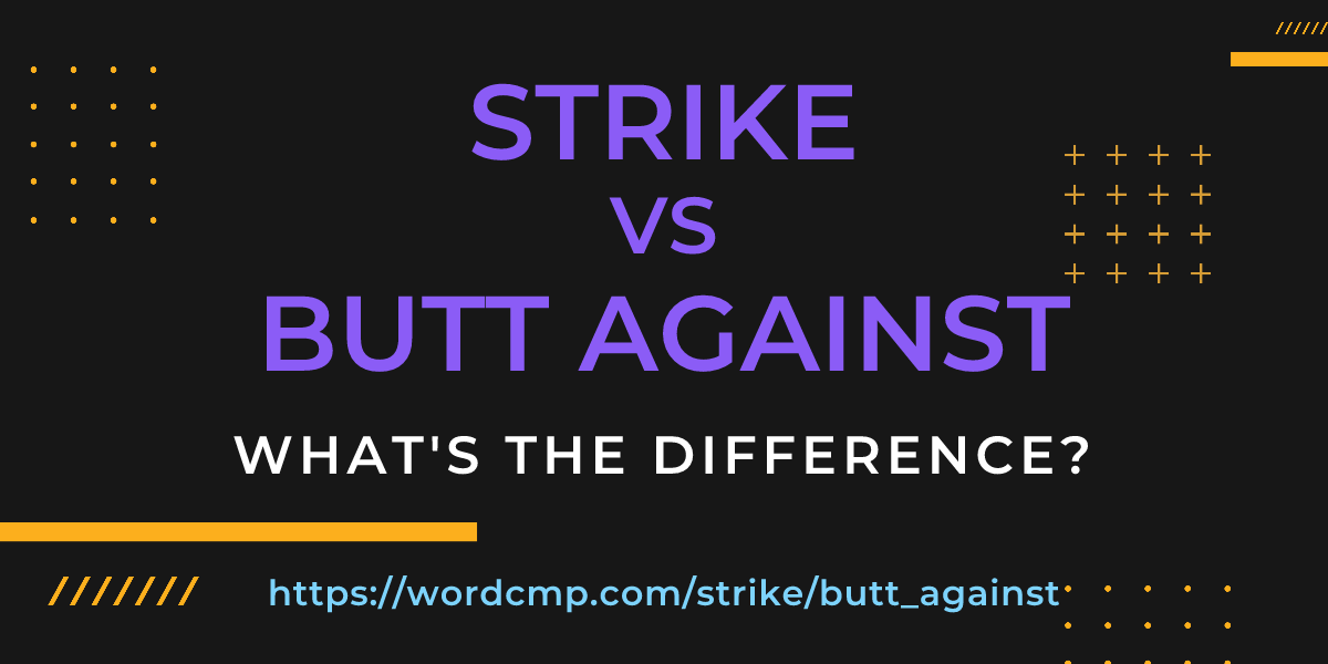 Difference between strike and butt against