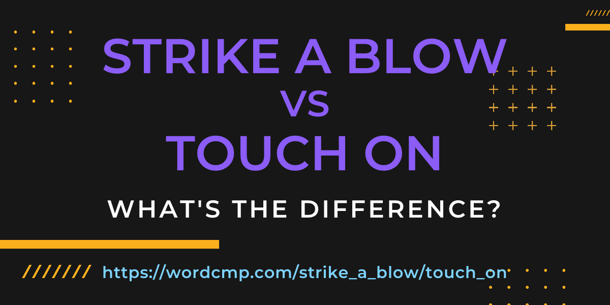 Difference between strike a blow and touch on