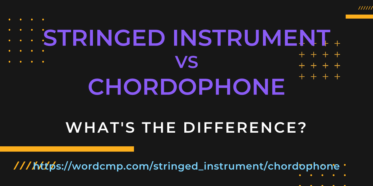 Difference between stringed instrument and chordophone