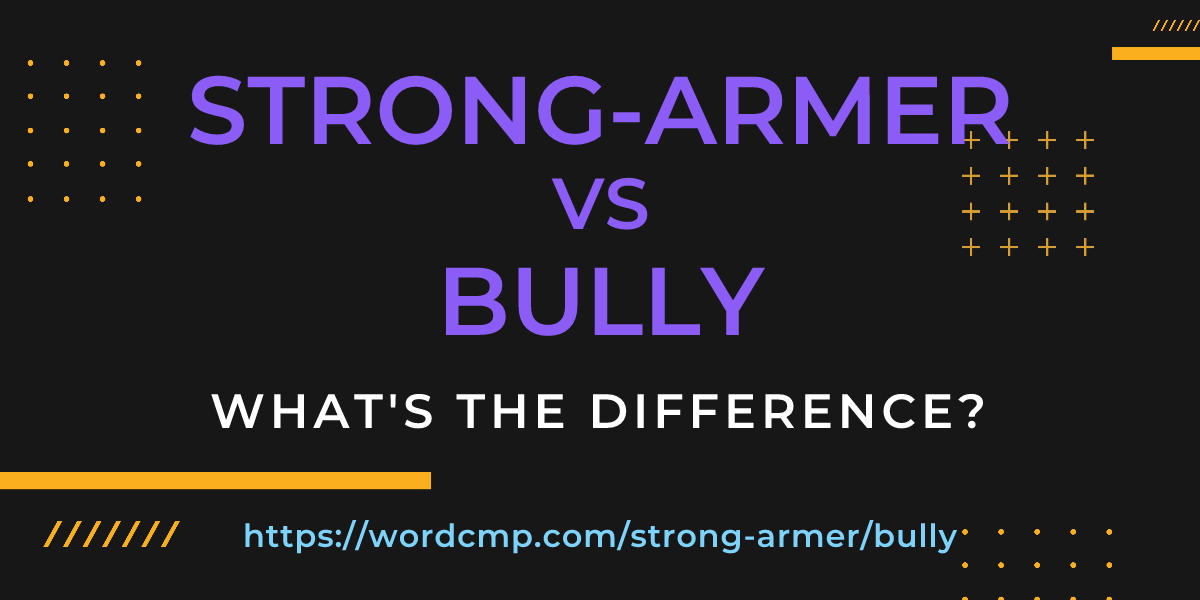 Difference between strong-armer and bully