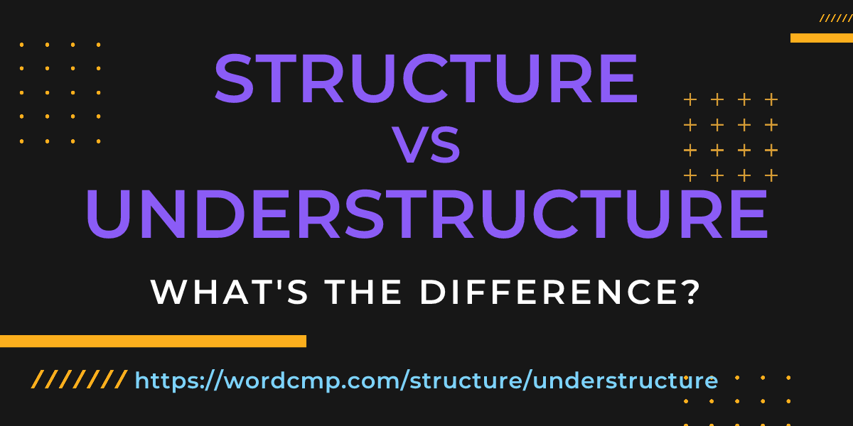 Difference between structure and understructure