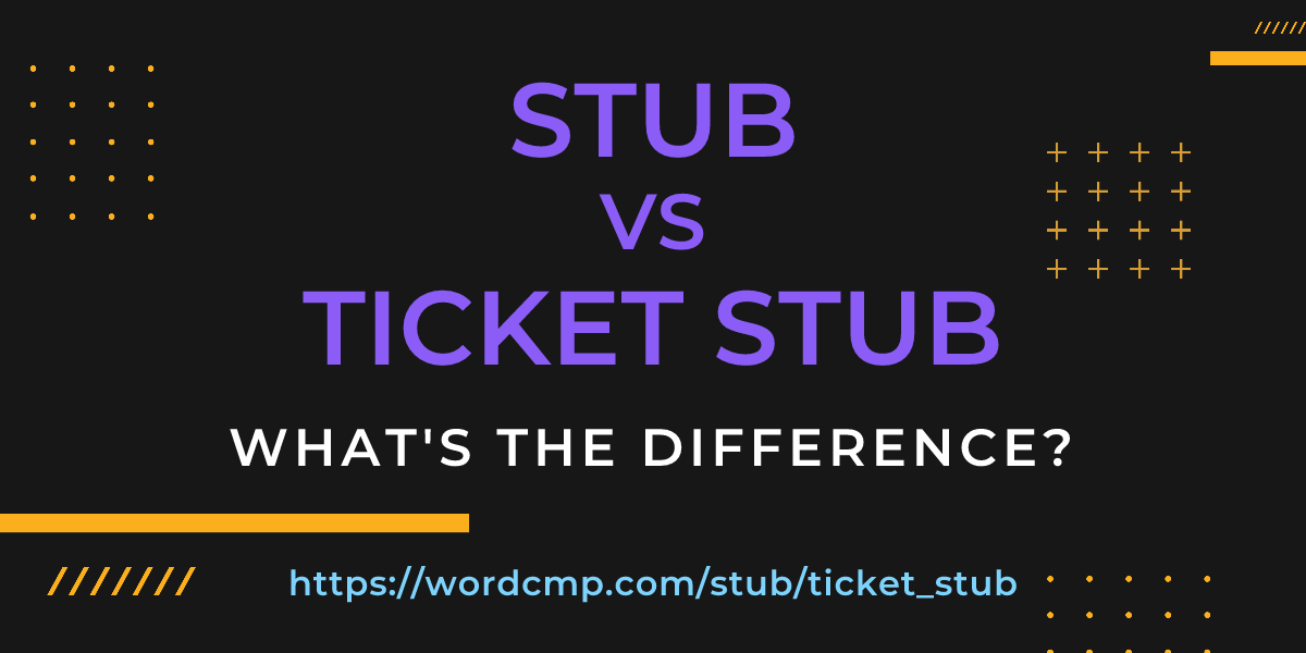 Difference between stub and ticket stub