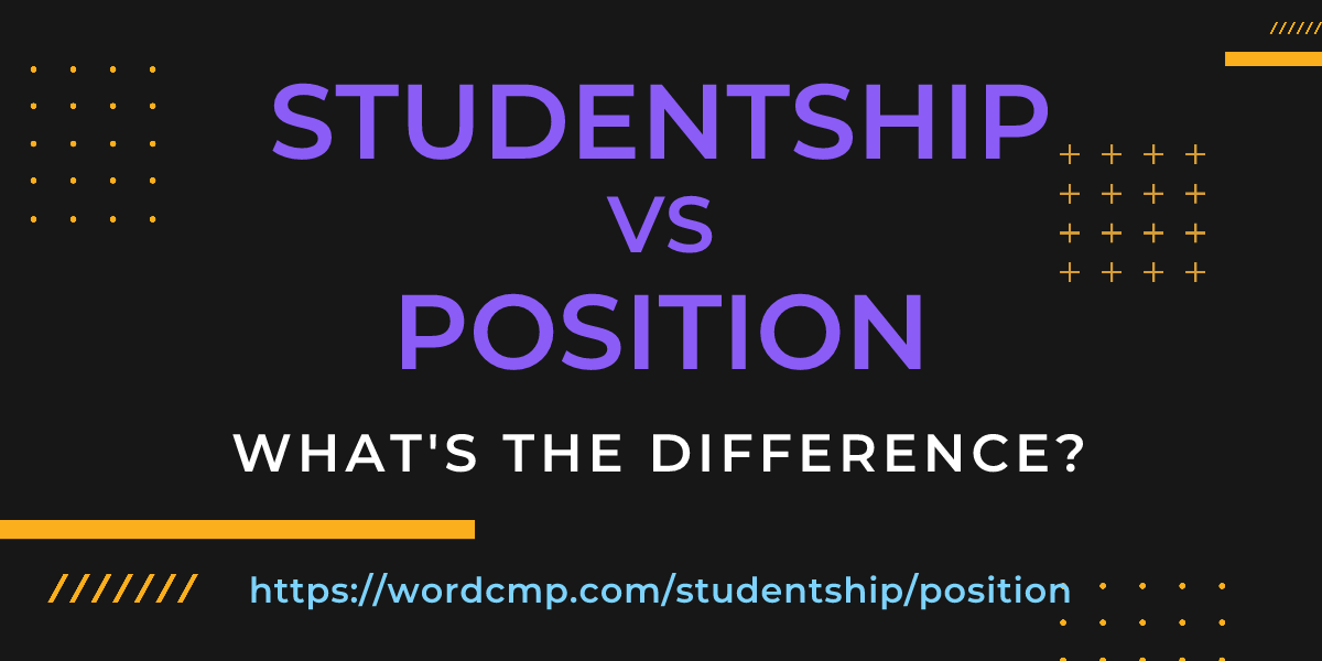 Difference between studentship and position