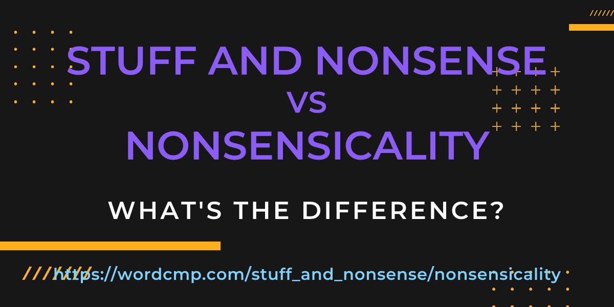 Difference between stuff and nonsense and nonsensicality