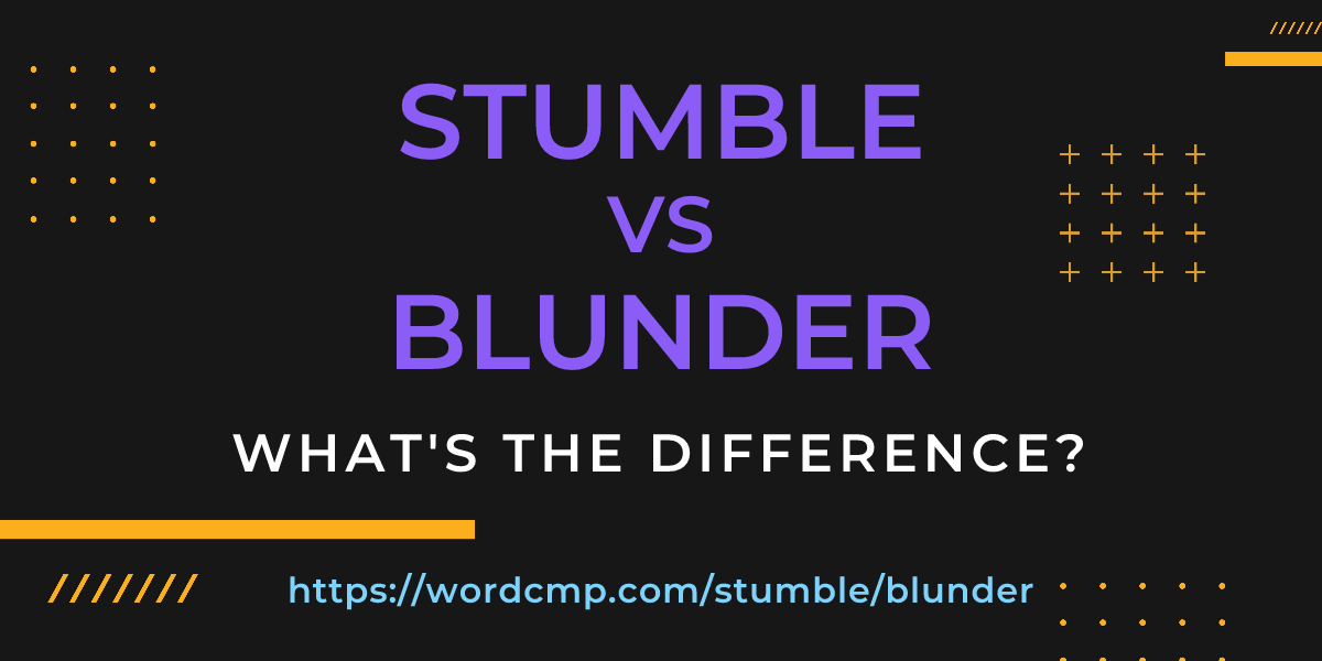 Difference between stumble and blunder