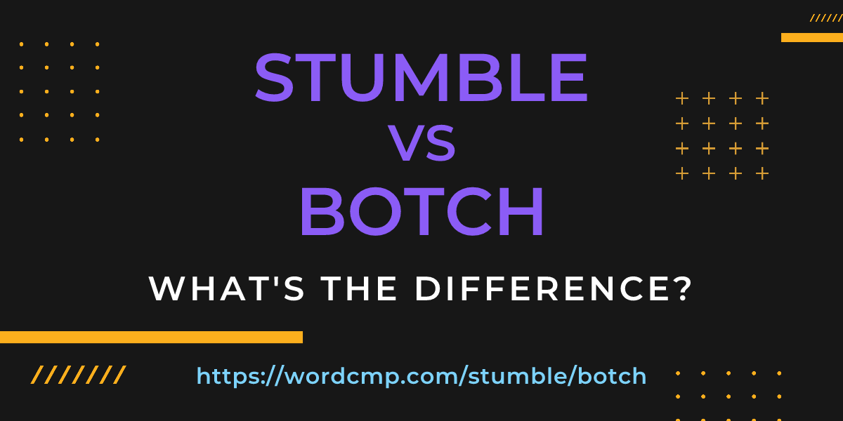 Difference between stumble and botch