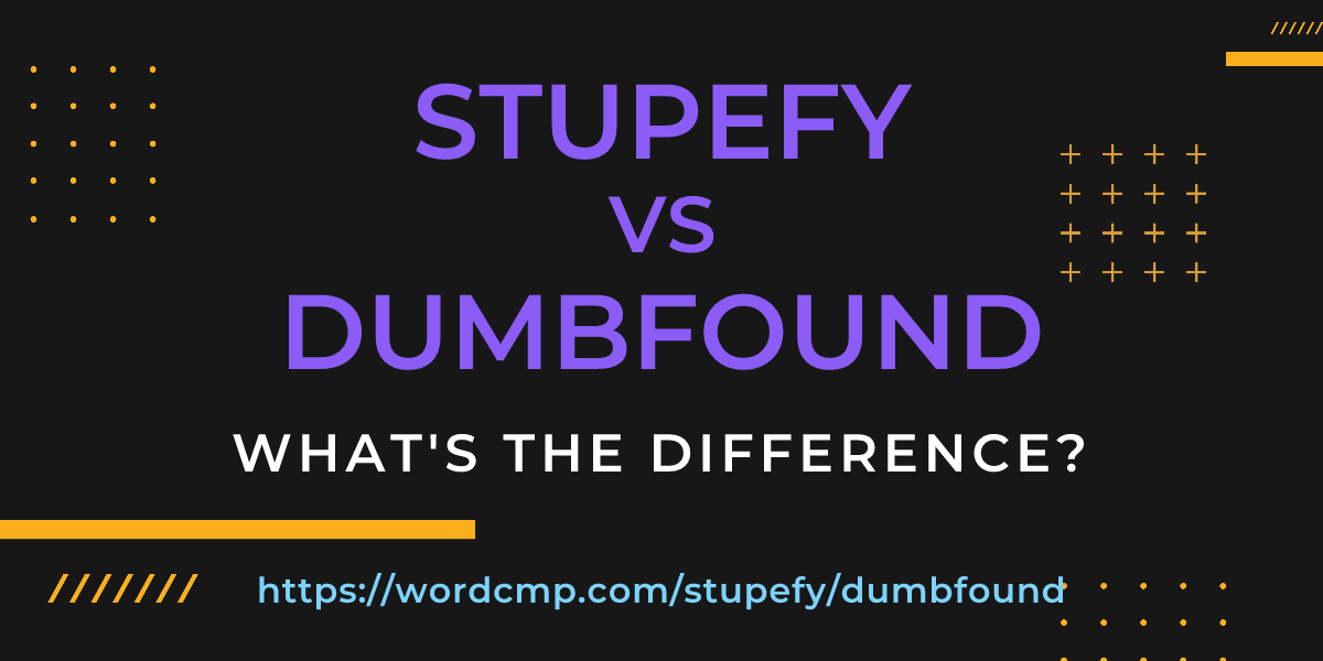 Difference between stupefy and dumbfound