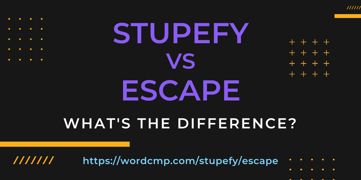 Difference between stupefy and escape