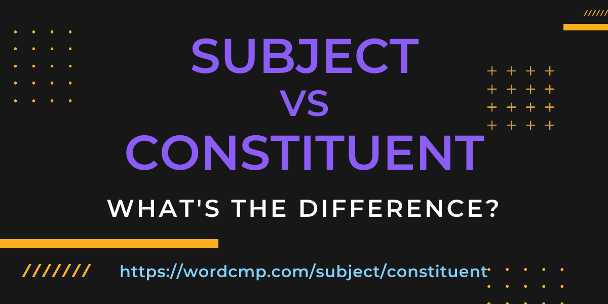 Difference between subject and constituent