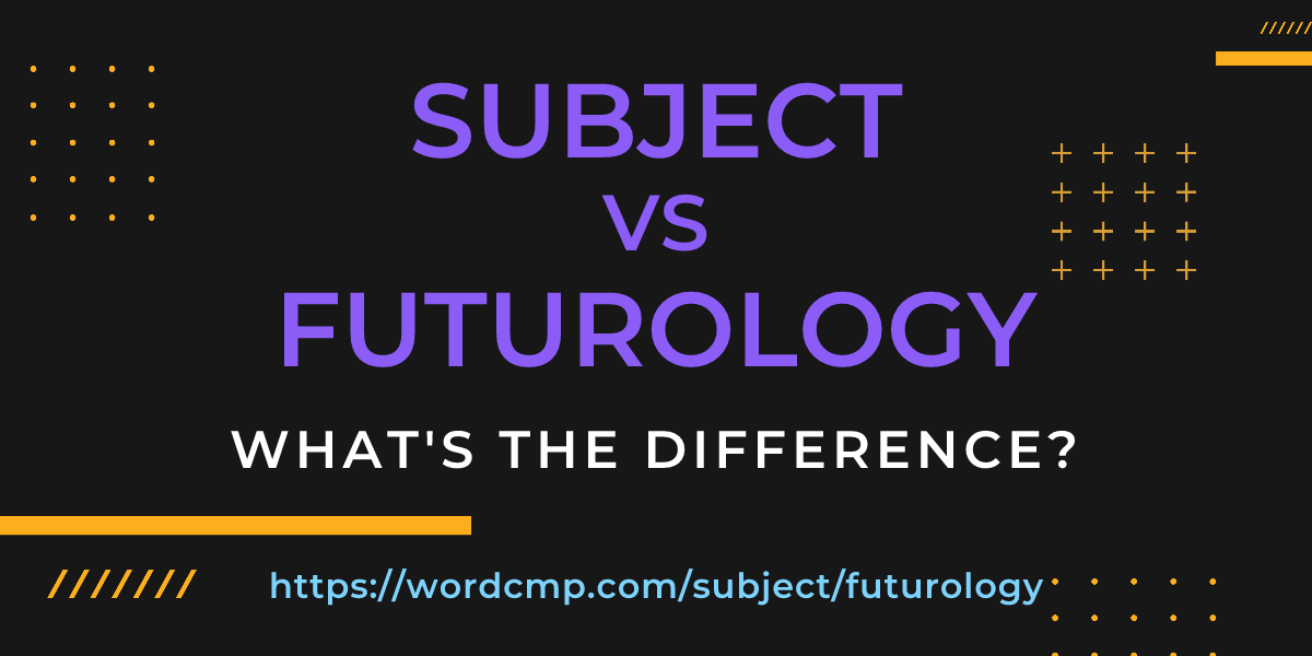 Difference between subject and futurology