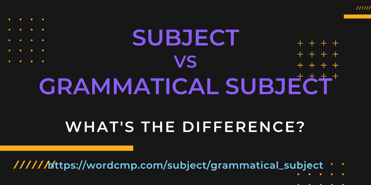 Difference between subject and grammatical subject
