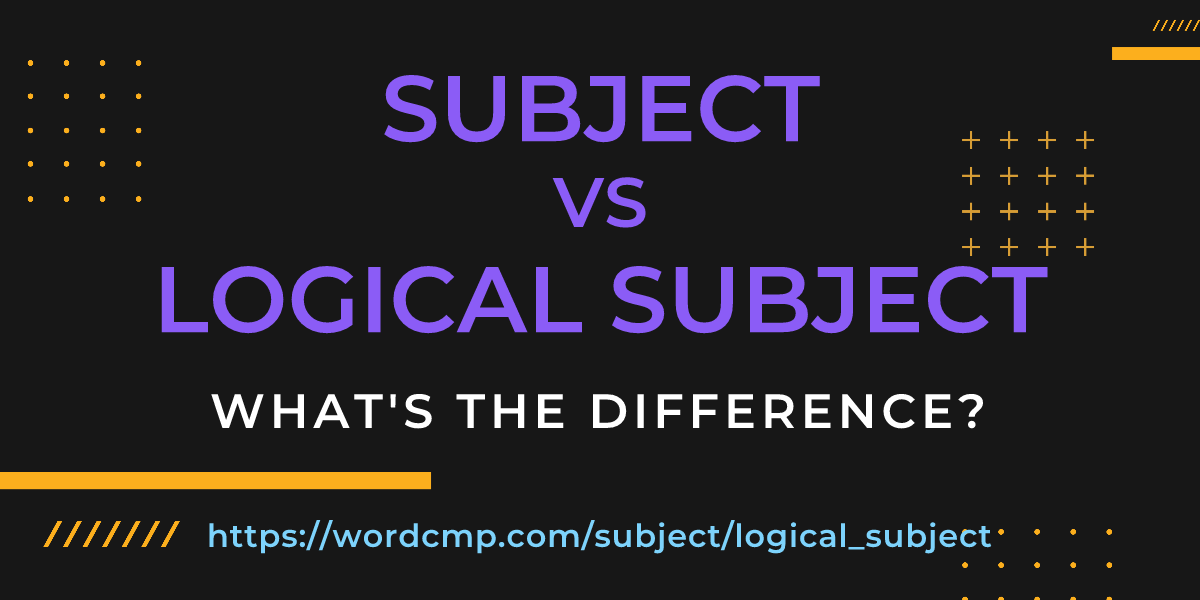 Difference between subject and logical subject