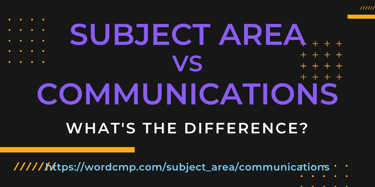 Difference between subject area and communications