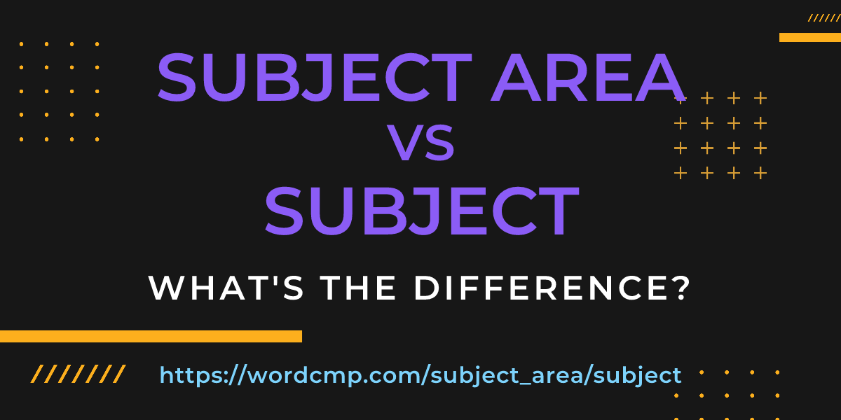 Difference between subject area and subject