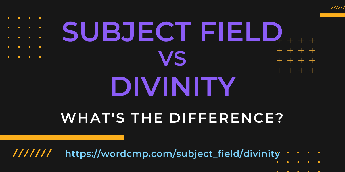 Difference between subject field and divinity