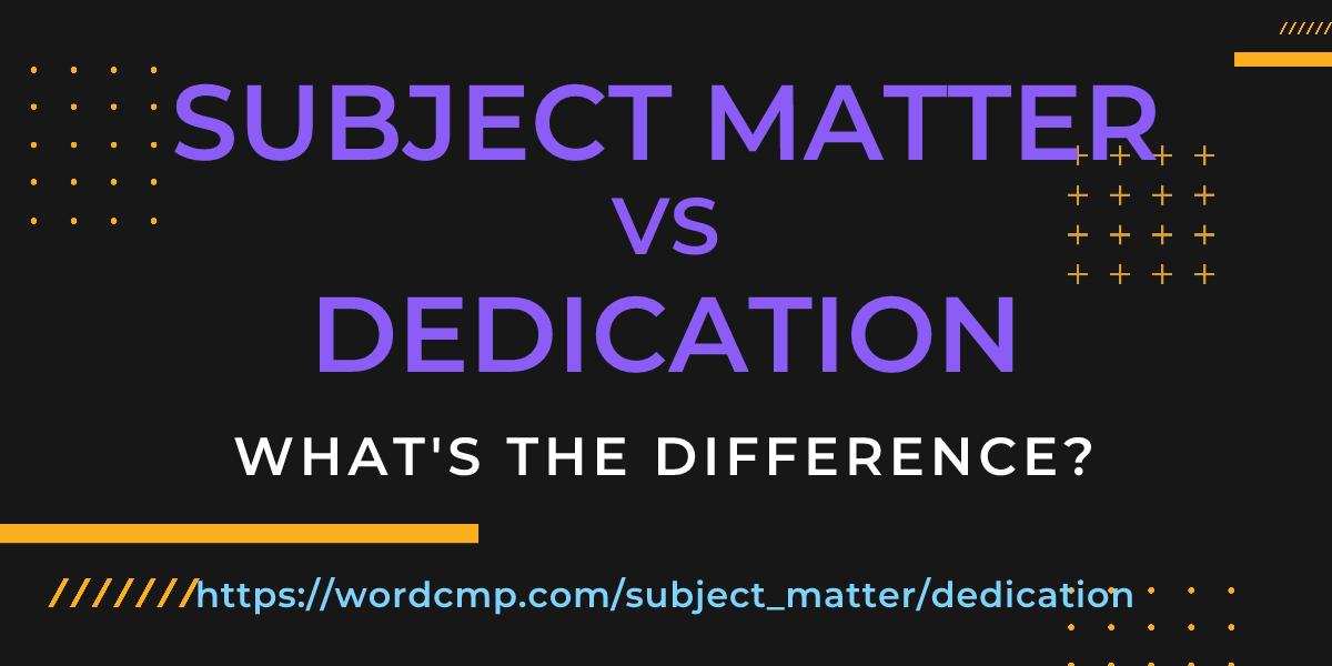 Difference between subject matter and dedication