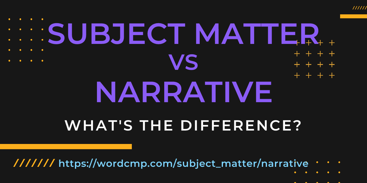 Difference between subject matter and narrative