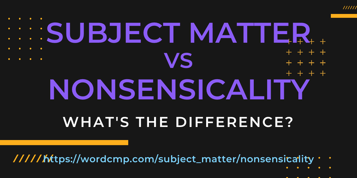 Difference between subject matter and nonsensicality