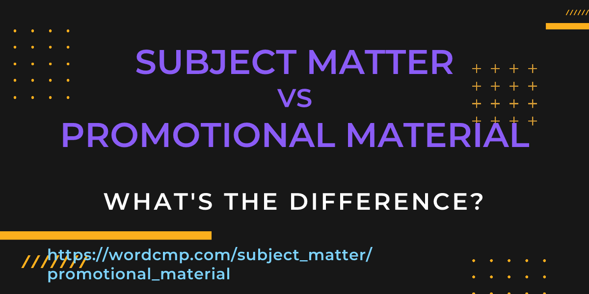 Difference between subject matter and promotional material