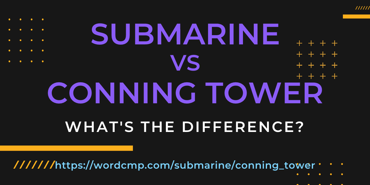 Difference between submarine and conning tower