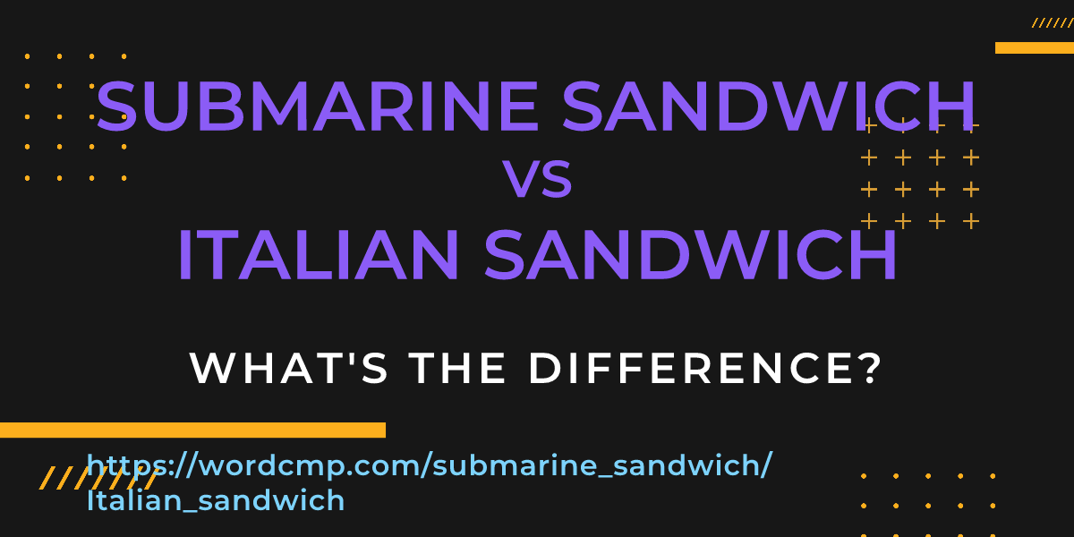 Difference between submarine sandwich and Italian sandwich