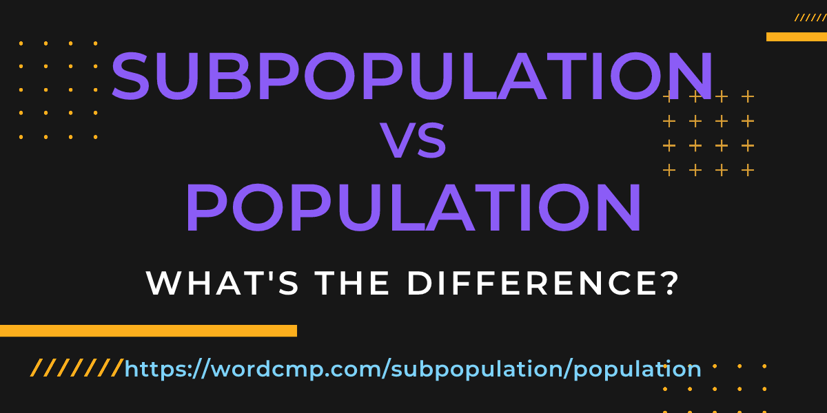Difference between subpopulation and population