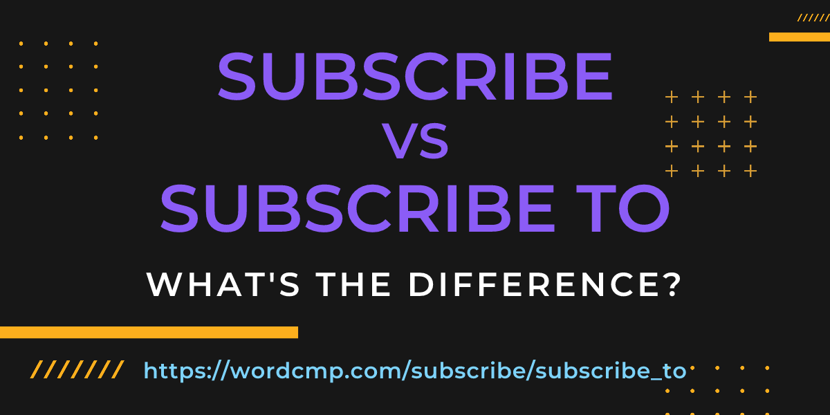 Difference between subscribe and subscribe to