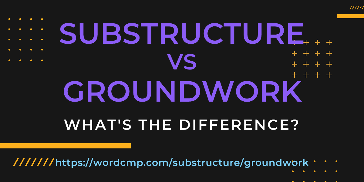 Difference between substructure and groundwork