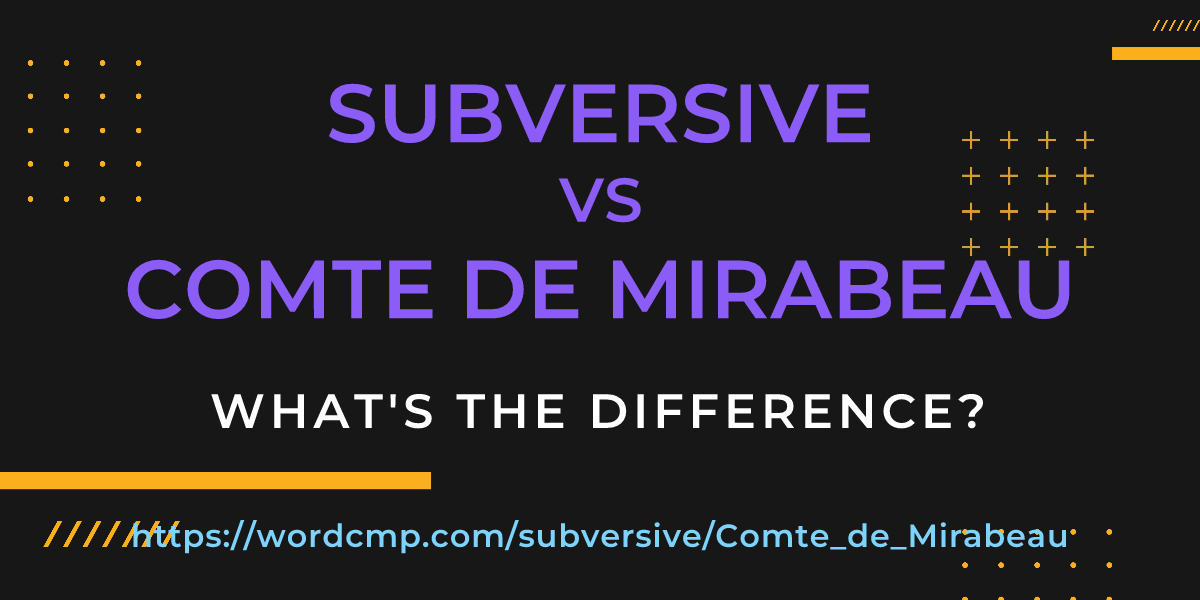 Difference between subversive and Comte de Mirabeau
