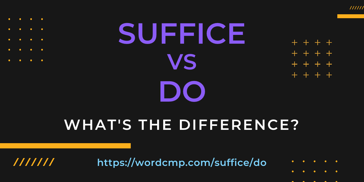 Difference between suffice and do