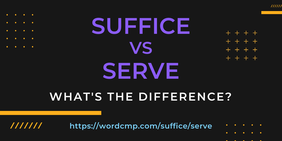 Difference between suffice and serve