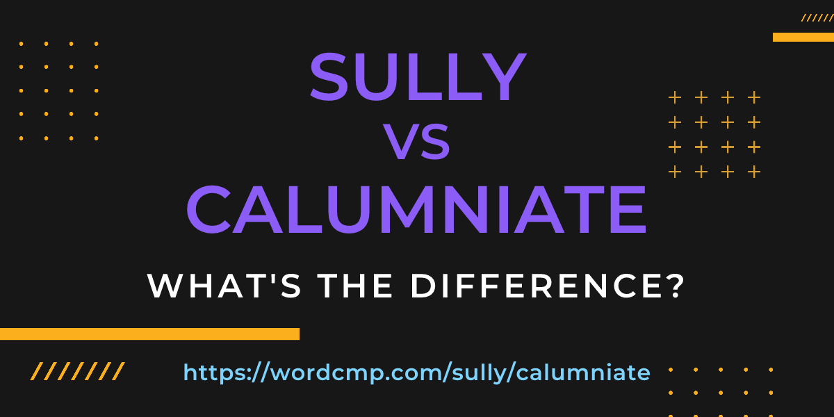 Difference between sully and calumniate