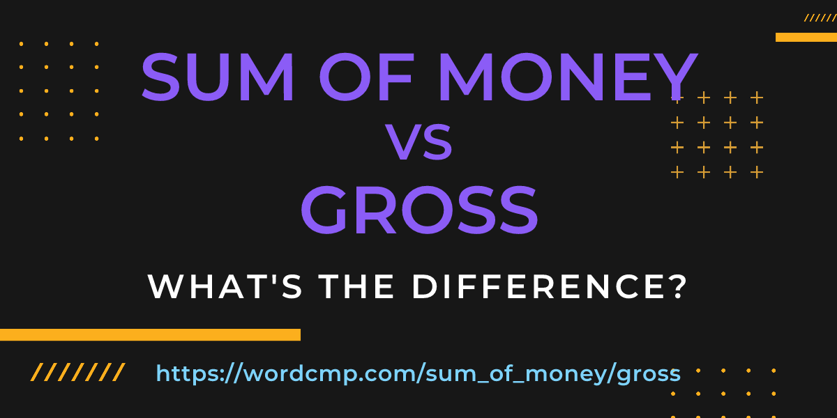 Difference between sum of money and gross