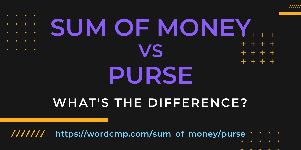 Difference between sum of money and purse