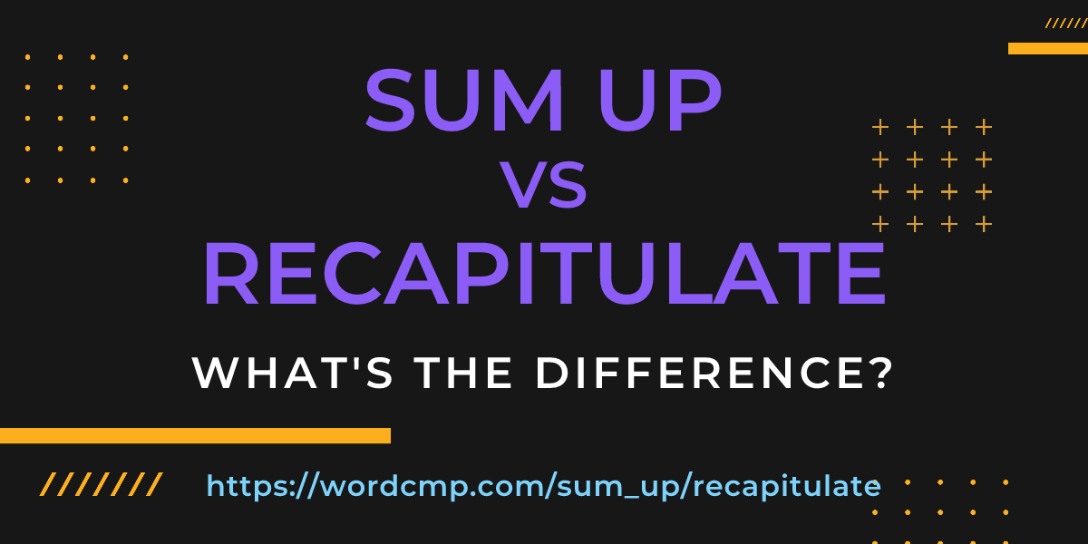 Difference between sum up and recapitulate