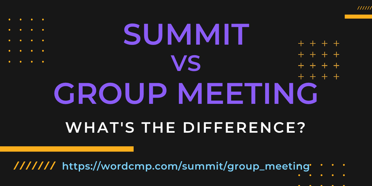 Difference between summit and group meeting