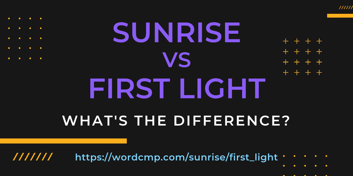 Difference between sunrise and first light
