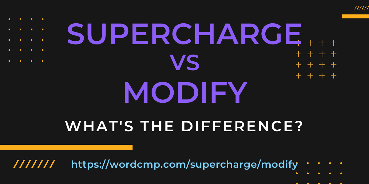 Difference between supercharge and modify