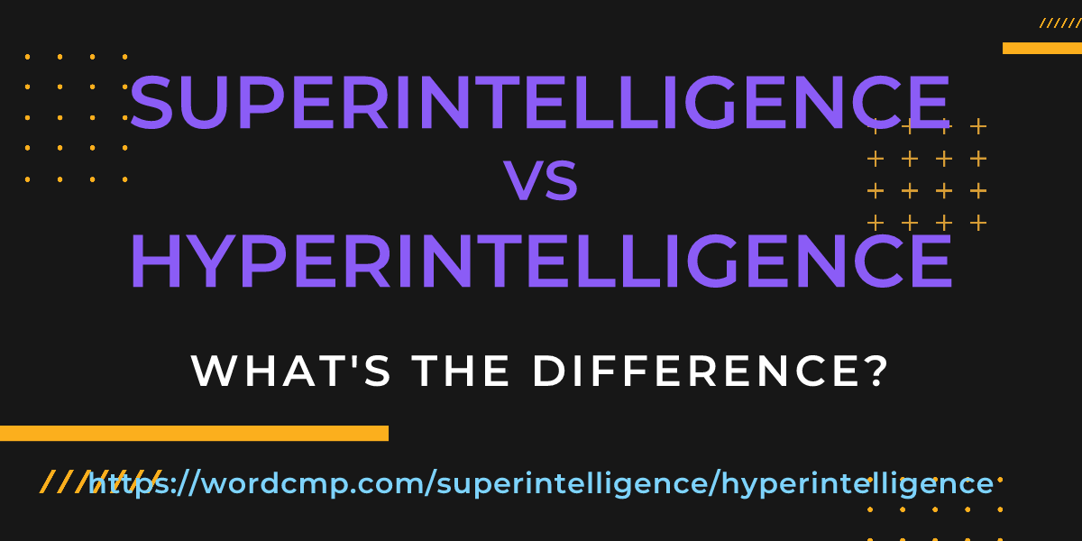 Difference between superintelligence and hyperintelligence