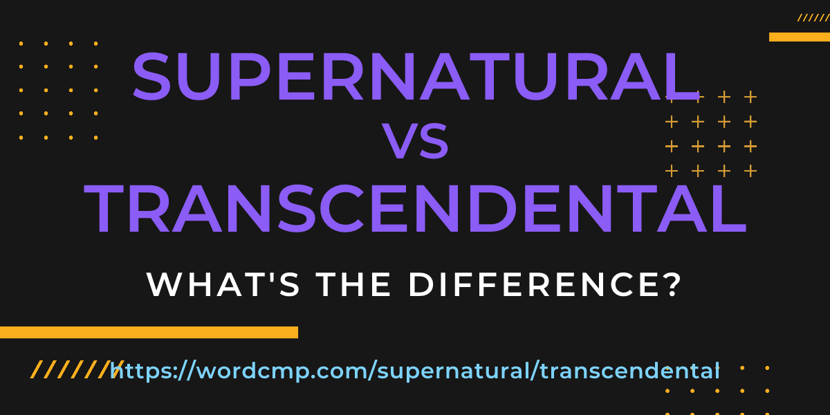 Difference between supernatural and transcendental