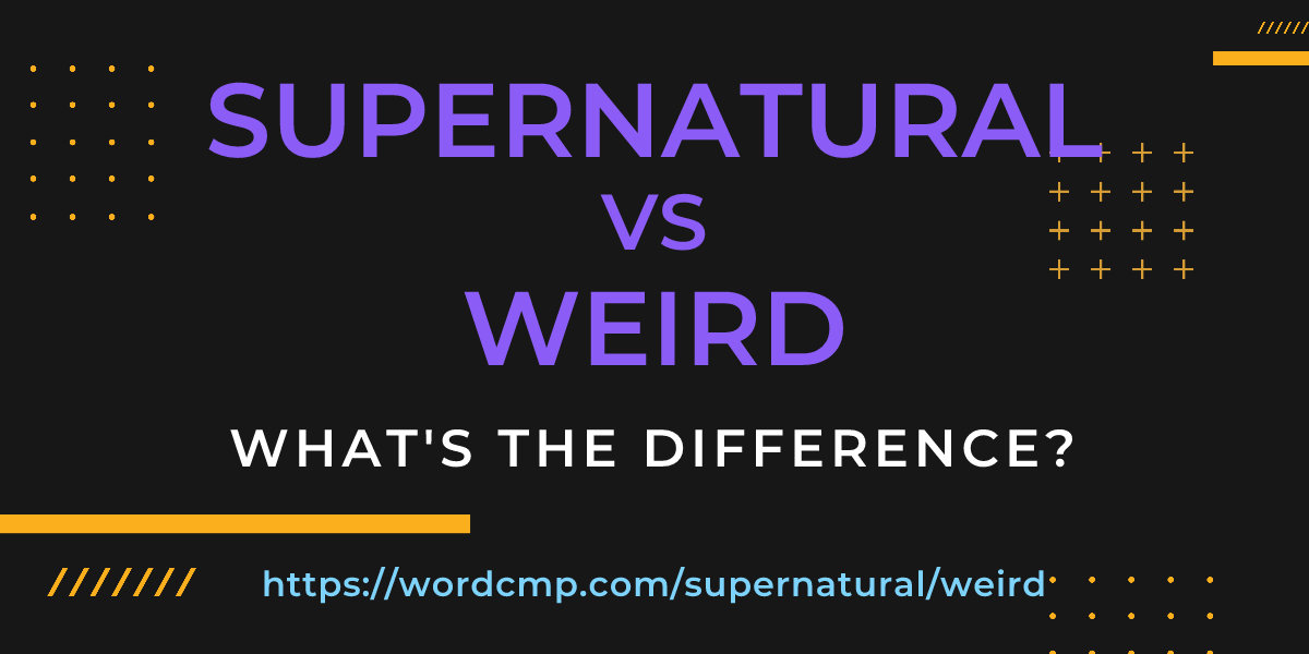 Difference between supernatural and weird