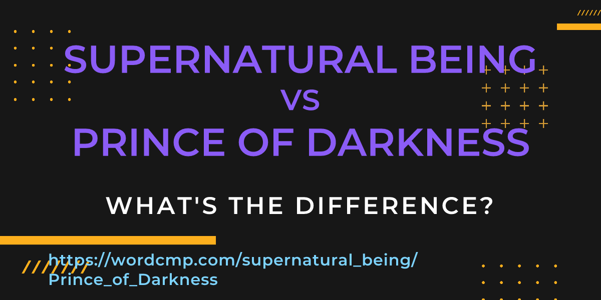 Difference between supernatural being and Prince of Darkness