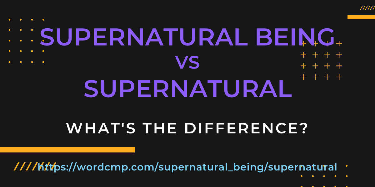 Difference between supernatural being and supernatural