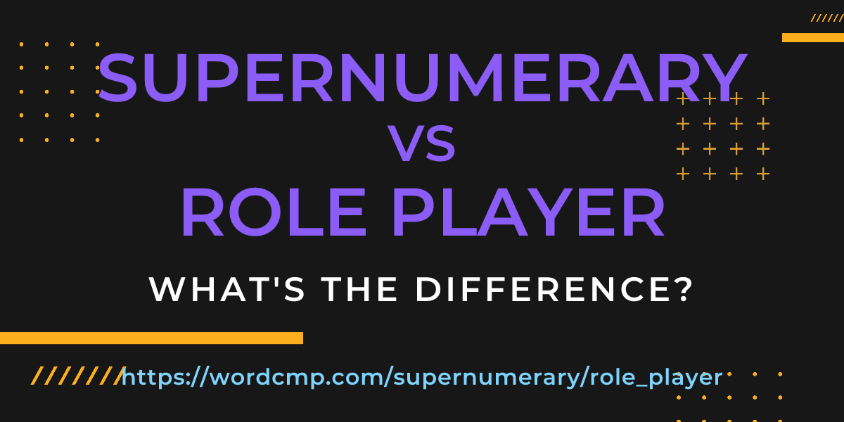 Difference between supernumerary and role player