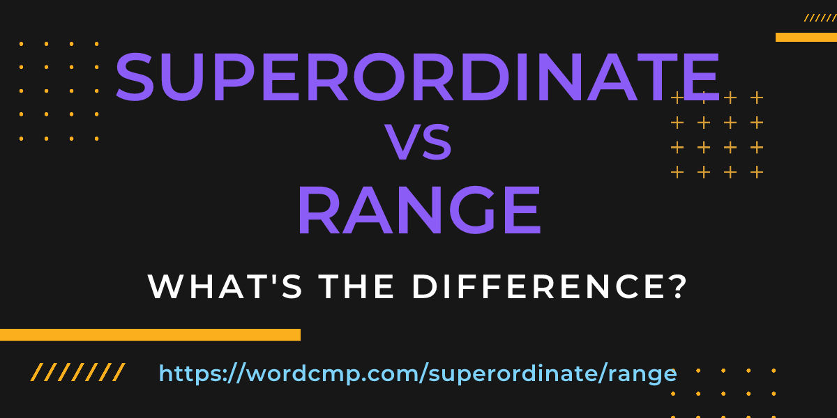 Difference between superordinate and range
